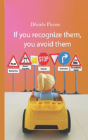 If you recognize them, you avoid them