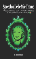 Specchio Delle Mie Trame: Passeggiando in Paradiso Con Marylin Monroe E Joe Di Maggio(24 Storie Vere Offline. Libri E eBooks Da Due Piattaforme Social Dimenticate. l'Altro E La Realtà.)