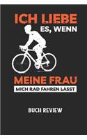 ICH LIEBE ES, WENN MEINE FRAU MICH RAD FAHREN LÄSST - Buch Review: Arbeitsbuch, um deine Lieblingsbücher zu bewerten und dauerhaft festzuhalten!