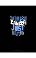 Stomach Cancer Just Beat It