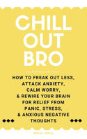 Chill Out, Bro