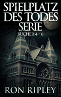 Spielplatz des Todes-Serie Bücher 4 - 6