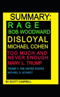 Summary: Rage: Bob Woodward: Disloyal: Michael Cohen: Too Much and Never Enough: Mary L. Cohen: Trump V. the United States: Michael S. Schmidt