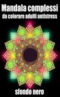 Mandala complessi da colorare adulti antistress sfondo nero