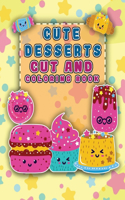 Cute Desserts Cut And Coloring Book: Coloring book Cakes and Desserts for Kids -Preschool Scissor Skills Activity Book - Cutting and Pasting Workbook for Toddlers - PreK and Kindergarte