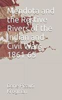 Mendota and the Restive Rivers of the Indian and Civil Wars 1861-65