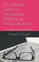 Ultimate Guide to Successfully Starting an Online Business