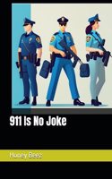 911 Is No Joke