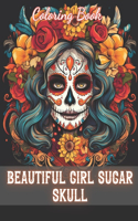 Beautiful Girl Sugar Skull Coloring Book for Adults: 100+ Unique and Beautiful Designs for All Fans