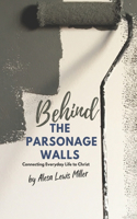 Behind The Parsonage Walls