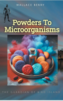 Powders To Microorganisms