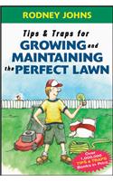 Tips & Traps for Growing and Maintaining the Perfect Lawn