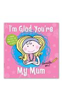 I'm Glad You're My Mum