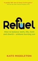 Refuel: How to balance work, life, faith and church – without burning out