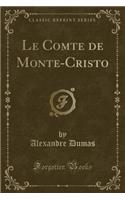 Le Comte de Monte-Cristo: Abridged and Annotated (Classic Reprint)