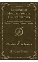 Elements of Morality, for the Use of Children
