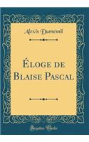 Éloge de Blaise Pascal (Classic Reprint)