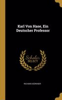 Karl Von Hase, Ein Deutscher Professor
