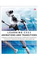 Learning CSS3 Animations and Transitions: A Hands-On Guide to Animating in CSS3 With Transforms, Transitions, Keyframes, and Javascript