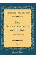 Die Schmetterlinge Von Europa, Vol. 5: Zweyte Abtheilung (Classic Reprint)