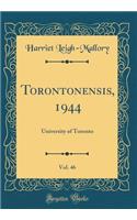 Torontonensis, 1944, Vol. 46: University of Toronto (Classic Reprint)