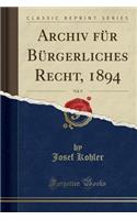 Archiv FÃ¼r BÃ¼rgerliches Recht, 1894, Vol. 9 (Classic Reprint)