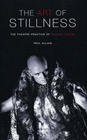 The Art of Stillness: The Theatre Practice of Tadashi Suzuki (Performance Books) Hardcover â€“ 13 December 2016