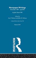 Collected Works of John Stuart Mill: XXV. Newspaper Writings Vol D(Collected Works of John Stuart Mill)