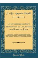 La GuerriÃ¨re Des Sept Montagnes, Ou La LaitiÃ¨re Des Bords Du Rhin: MÃ©lodrame En Trois Actes, Ã? Grand Spectacle; OrnÃ© de Choeurs, Marches, Combats, Ã?volutions Militaires, Pantomime, SiÃ¨ge, Incendie Et DÃ©molition de la Forteresse Du Wolkenber