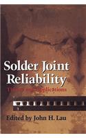 Solder Joint Reliability: Theory and Applications