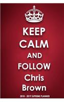 Keep Calm and Follow Chris Brown 2018-2019 Supreme Planner