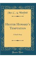 Hester Howard's Temptation: A Soul's Story (Classic Reprint)