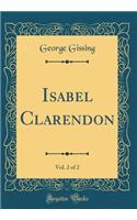 Isabel Clarendon, Vol. 2 of 2 (Classic Reprint)