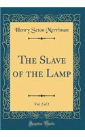 The Slave of the Lamp, Vol. 2 of 2 (Classic Reprint)