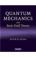 Quantum Mechanics with Basic Field Theory