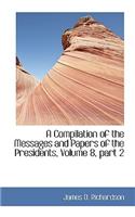 Compilation of the Messages and Papers of the Presidents, Volume 8, Part 2