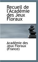 Recueil de L'Academie Des Jeux Floraux: (English)