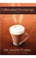 Caffeinated Ponderings