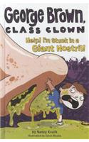 Help! I'm Stuck in a Giant Nostril!: (George Brown, Class Clown)