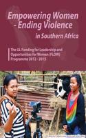 Empowering Women - Ending Violence in Southern Africa. the Gl Funding for Leadership and Opportunities for Women