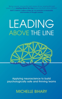 Leading Above the Line: Applying neuroscience to build psychologically safe and thriving teams