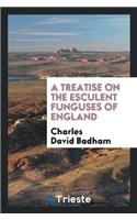 A Treatise on the Esculent Funguses of England