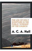 The use of Holy Scripture in the public worship of the church