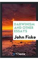 Darwinism and Other Essays