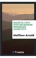 Isaiah XL-LXVI with the Shorter Prophecies Allied to It
