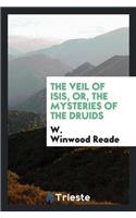 Veil of Isis, Or, the Mysteries of the Druids