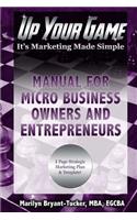 Up Your Game: It's Marketing Made Simple - Manual for Micro Business Owners and Entrepreneurs