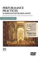 Performance Practices in Baroque Keyboard Music with Bonus Lecture on Baroque Dance: With Bonus Lecture on Baroque Dance With Dancers Elegantly Dressed in Period Costumes