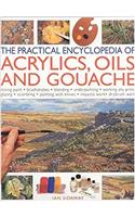 The Practical Encyclopedia Of Acrylics, Oils And Gouache