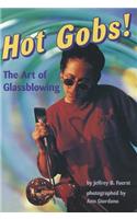 Hot Gobs!: The Art of Glassblowing